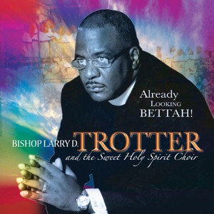 Bishop Larry D. Trotter and the Sweet Holy Spirit Choir