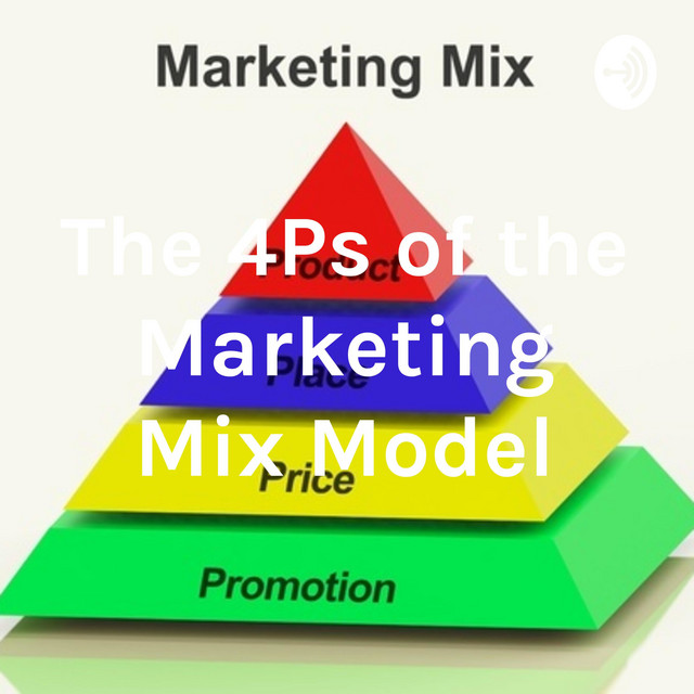 The 4Ps of the Marketing Mix Model | Podcast on Spotify