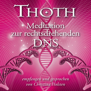 Thoth - Meditation zur rechtsdrehenden DNS (Mit klangenergetischer Musik) [So beschleunigst du deine spirituelle Entwicklung]