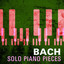 Bach - Solo Piano Pieces cover
