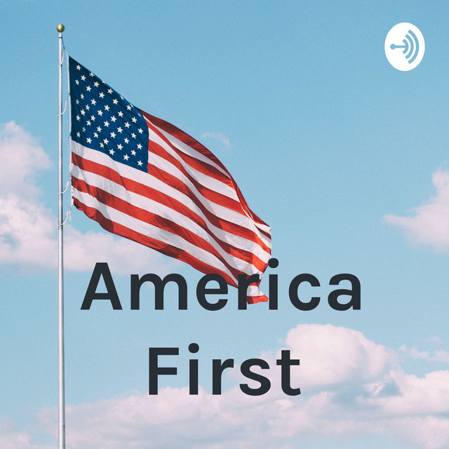 America First | Podcast on Spotify