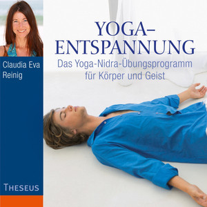 Yoga-Entspannung (Das Yoga-Nidra-Übungsprogramm für Körper und Geist)