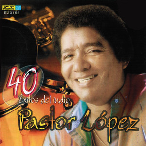 40 Exitos del Indio Pastor Lopez cover