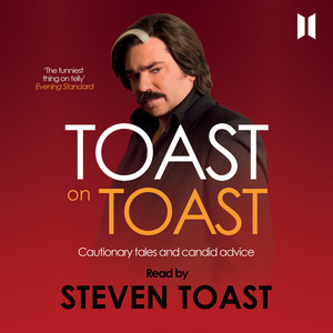 Toast on Toast - Cautionary Tales and Candid Advice (Unabridged)