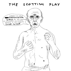 The Scottish Play: Wherein the Group Parenthetical Girls Pay Well-intentioned (if Occasionally Misguided) Tribute To the Works of Ivor Cutler cover