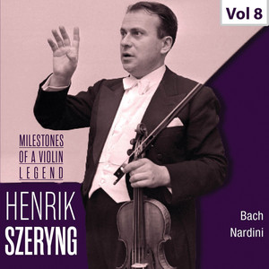 Milestones of a Violin Legend: Henryk Szeryng, Vol. 8 album