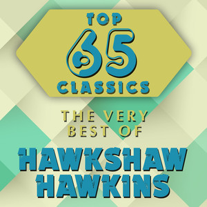 Top 65 Classics - The Very Best of Hawkshaw Hawkins cover