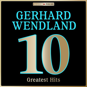 Masterpieces presents Gerhard Wendland: 10 Greatest Hits album