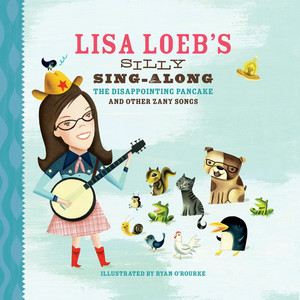 Lisa Loeb's Silly Sing-Along: The Disappointing Pancake and Other Zany Songs cover