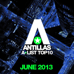 Antillas A-List Top 10 - June 2013 (Bonus Track Version) album