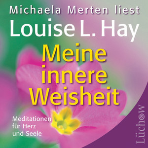 Meine innere Weisheit (Meditationen für Herz und Seele)