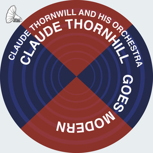 Claude Thornhill Goes Modern cover