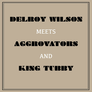Delroy Wilson Meets Aggrovators & King Tubby cover