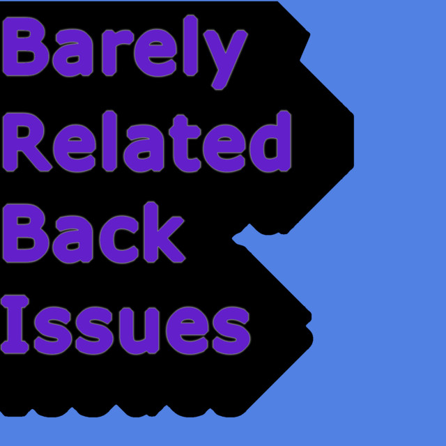 Barely Related Back Issues | Podcast on Spotify
