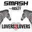 Smash Ft. Ridley - Lovers2Lovers