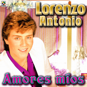 Amores Mios - Lorenzo Antonio album