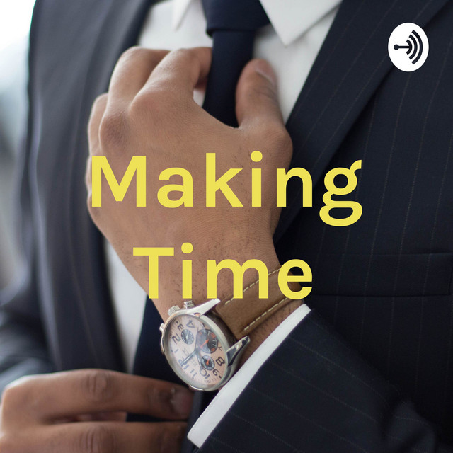 Making Time | Podcast on Spotify