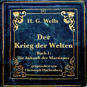 Der Krieg der Welten (Buch 1: Die Ankunft der Marsianer)