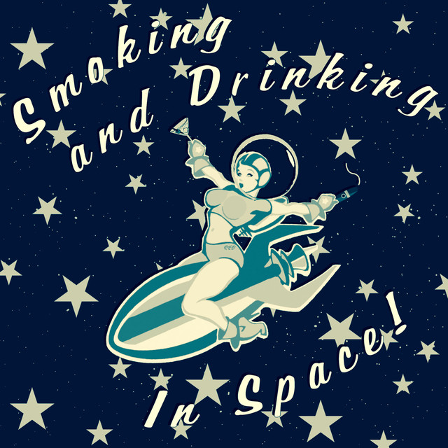 Smoking and Drinking in Space! | Podcast on Spotify