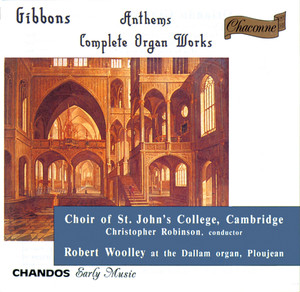 Gibbons, O.: Organ Music (Complete) / Anthems (Wooley, St. John's College Choir, Cambridge) album