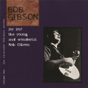 The Riverside Folklore Series Volume One: Joy Joy! The Young And Wonderful Bob Gibson album