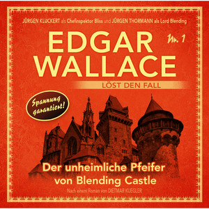 Edgar Wallace löst den Fall, Nr. 1: Der unheimliche Pfeifer von Blending Castle
