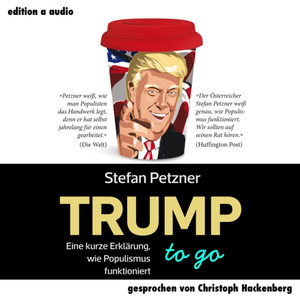 Trump to go (Eine kurze Erklärung wie Populismus funktioniert)