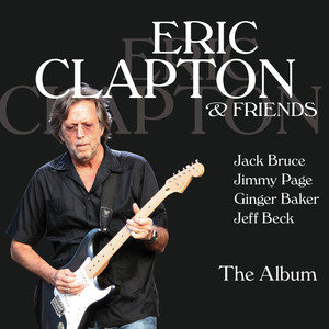 Eric Clapton & Friends - The Album (feat. Jeff Beck, Jack Bruce, Jimmy Page, Ginger Baker) album