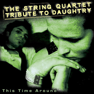 This Time Around: The String Quartet Tribute to Daughtry album