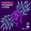 'Dangerous' - Kid Enigma + Riton