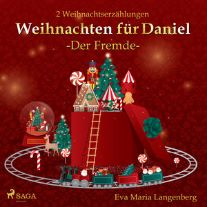 Weihnachten für Daniel - Der Fremde (2 Weihnachtserzählungen)