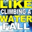 Like Climbing a Waterfall (Oh Love I'm Standing in the Dark and I Knew You Were Trouble) Albumcover