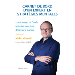Carnet de bord d'un expert en stratégies mentales (Les stratégies de Coach qui m'ont permis de dépasser le burnout)