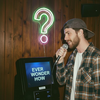 Ever Wonder How