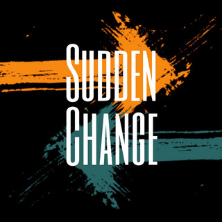 Sudden Change