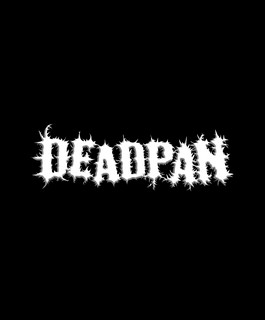 Deadpann