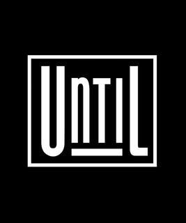 UNTIL