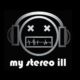 My Stereo ill