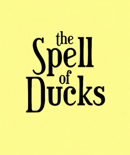 The Spell Of Ducks poster