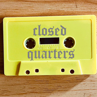 CLOSED QUARTERS