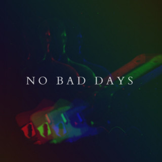 No Bad Days