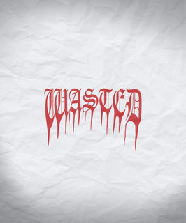 WASTED