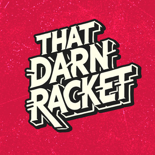 That Darn Racket