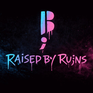 Raised By Ruins