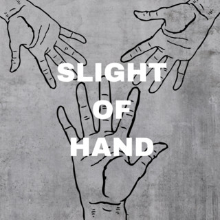 Slight Of Hand