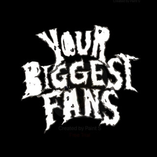 Your Biggest Fans
