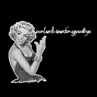 ourlastkissforagoodbye