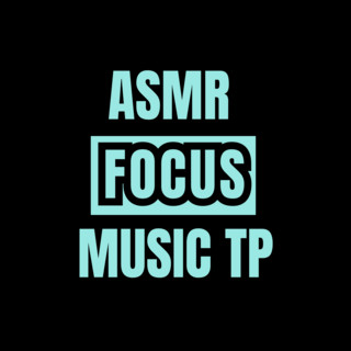 ASMR Focus Music TP