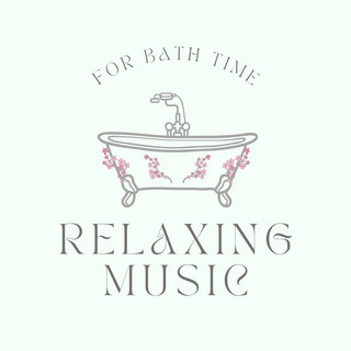 Relaxing Music for Bath Time