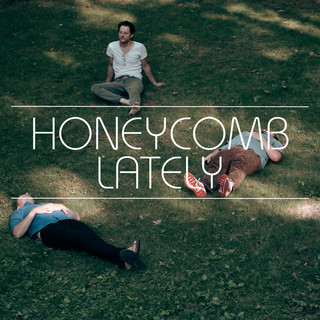 Honeycomb Lately